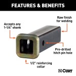 CURT Raw Steel Receiver Tube with Reinforcing Collar CURT raw steel receiver tubing with a 1-1/4 inch opening featuring a 1/2 inch reinforcing collar and ready-to-weld finish.